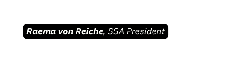 Raema von Reiche SSA President